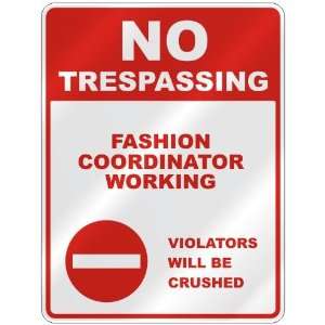 NO TRESPASSING  FASHION COORDINATOR WORKING VIOLATORS WILL BE CRUSHED 