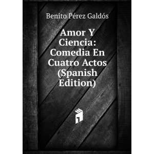   En Cuatro Actos (Spanish Edition): Benito PÃ©rez GaldÃ³s: Books