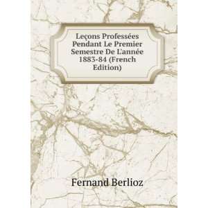   annÃ©e 1883 84 (French Edition) Fernand Berlioz  Books