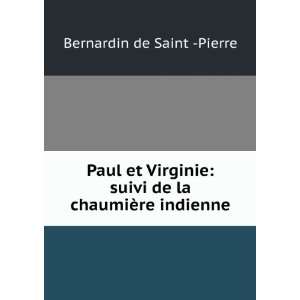   suivi de la chaumiÃ¨re indienne: Bernardin de Saint  Pierre: Books