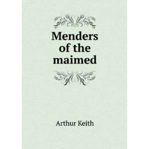  Menders of the maimed Arthur Keith Books