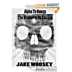   Omega The Beginning To The End Jake Woosey  Kindle Store