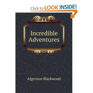  Incredible Adventures: Algernon Blackwood: Books