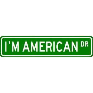  IM AMERICAN Street Sign ~ Custom Street Sign   Aluminum 