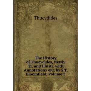   with Annotations &C. by S.T. Bloomfield, Volume 3: Thucydides: Books