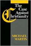 The Case Against Christianity, (1566390818), Michael Martin, Textbooks 