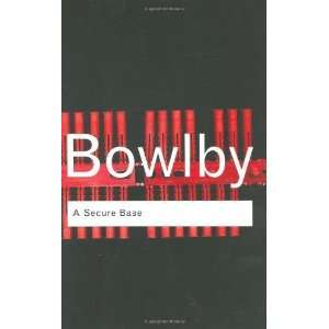   Secure Base (Routledge Classics) [Paperback] John Bowlby Books