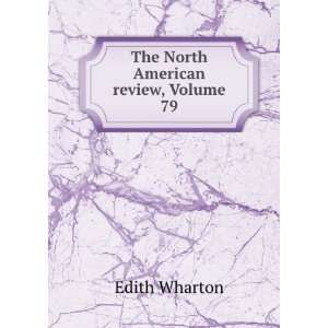  The North American review, Volume 79: Edith Wharton: Books