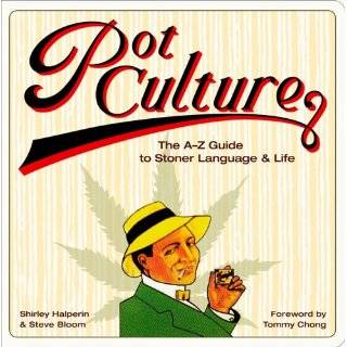 Pot Culture: The A Z Guide to Stoner Language and Life by Shirley 