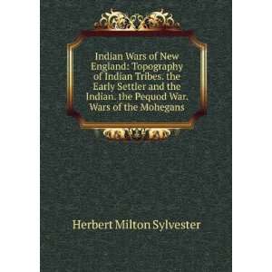   Pequod War. Wars of the Mohegans Herbert Milton Sylvester 