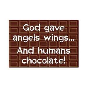  God Gave Angels Wings and Humans Chocolate Fridge Magnet 