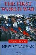 The First World War, Volume 1 Hew Strachan