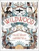  Wildwood (The Wildwood Chronicles Series #I) by Colin 