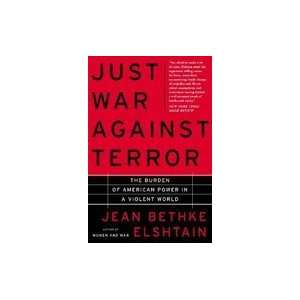   War Against Terror Burden of American Power in a Violent World Books