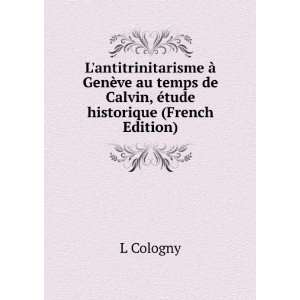   de Calvin, Ã©tude historique (French Edition) L Cologny Books