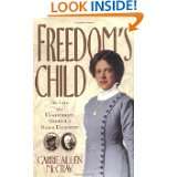 Freedoms Child The Life of a Confederate Generals Black Daughter by 