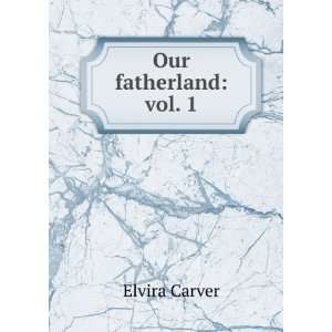  Our fatherland vol. 1 Elvira Carver Books