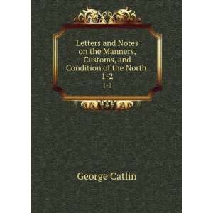   tribes of Indians in North America: George, 1796 1872 Catlin: Books