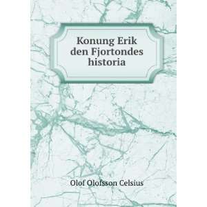  Konung Erik den Fjortondes historia Olof Olofsson Celsius Books