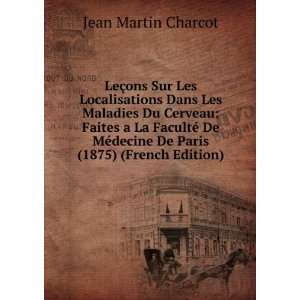   MÃ©decine De Paris 1875 (French Edition): Jean Martin Charcot: Books