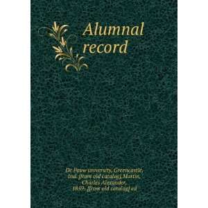 Alumnal record Greencastle, Ind. [from old catalog],Martin, Charles 