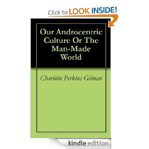   The Man Made World: Charlotte Perkins Gilman:  Kindle Store