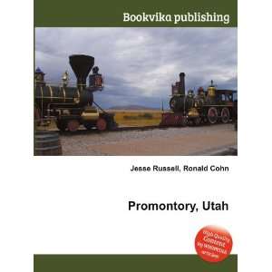  Promontory, Utah Ronald Cohn Jesse Russell Books
