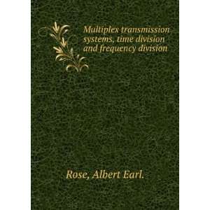   , time division and frequency division. Albert Earl. Rose Books