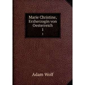  Marie Christine, Erzherzogin von Oesterreich. 1 Adam Wolf Books