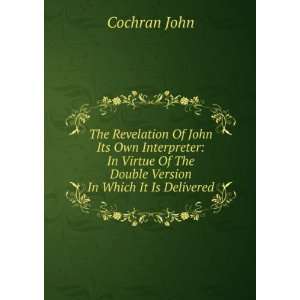   Of The Double Version In Which It Is Delivered: Cochran John: Books