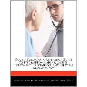 com Gout / Podagra A Reference Guide to its Symptoms, Signs, Causes 