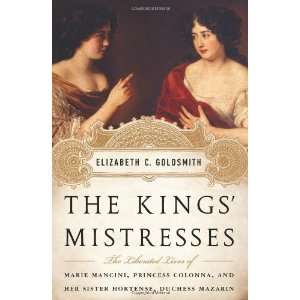  Mistresses The Liberated Lives of Marie Mancini, Princess Colonna 