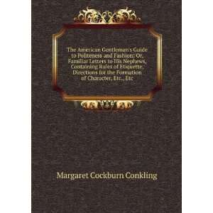   Formation of Character, Etc., Etc Margaret Cockburn Conkling Books