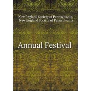 Annual Festival . New England Society of Pennsylvania New England 