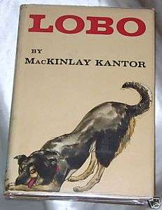 Lobo by MacKinlay Kantor 1st HCDJ Illus by Irene Layne  