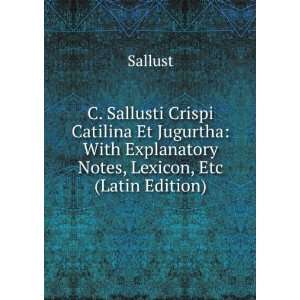 Sallusti Crispi Catilina Et Jugurtha With Explanatory Notes 