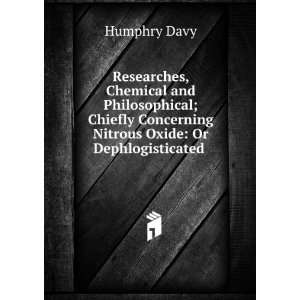   Concerning Nitrous Oxide Or Dephlogisticated . Humphry Davy Books