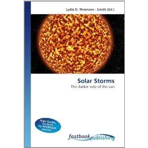  Solar Storms The darker side of the sun (9786130113391 