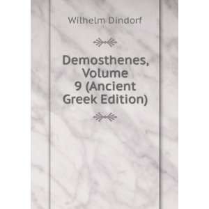   Demosthenes, Volume 9 (Ancient Greek Edition) Wilhelm Dindorf Books