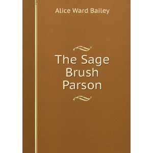  The Sage Brush Parson Alice Ward Bailey Books