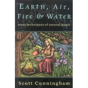  Earth, Air, Fire & Water by Scott Cunningham: Everything 