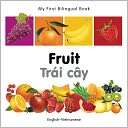 My First Bilingual Book Fruit (English Vietnamese)