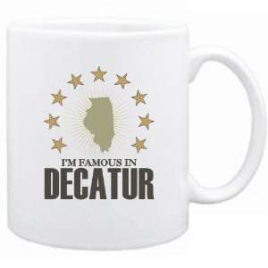   New  I Am Famous In Decatur  Illinois Mug Usa City