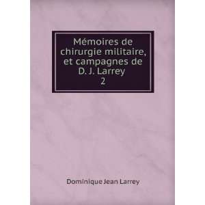   , et campagnes de D. J. Larrey . 2: Dominique Jean Larrey: Books