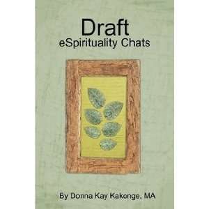   Draft eSpirituality Chats (9780978373870) Donna Kay Kakonge Books