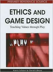 Ethics And Game Design, (1615208453), Karen Schrier, Textbooks 