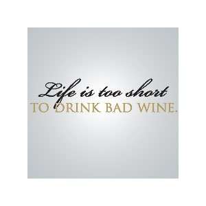   Life is Too Short to Drink Bad Wine Vinyl Wall Decal