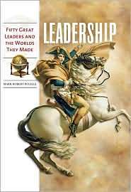Leadership: Fifty Great Leaders and the Worlds They Made, (0313348146 