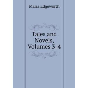  Tales and Novels, Volumes 3 4 Maria Edgeworth Books
