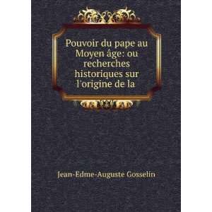   historiques sur lorigine de la . Jean Edme Auguste Gosselin Books